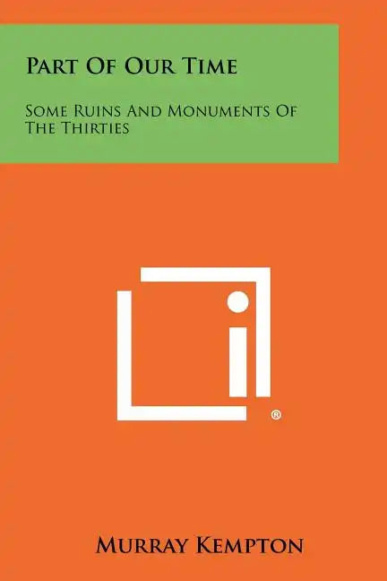 Part Of Our Time: Some Ruins And Monuments Of The Thirties - Paperback