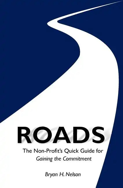 ROADS The Non-Profit's Quick Guide to Gaining the Committment - Paperback