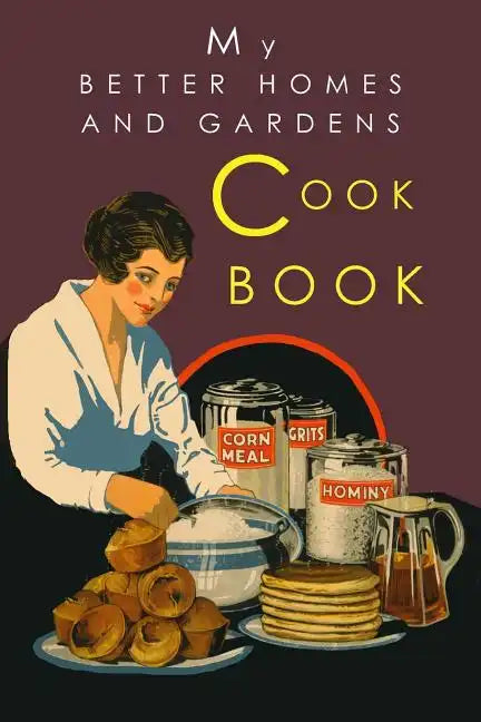 My Better Homes and Gardens Cook Book: 1930 Classic Edition - Paperback