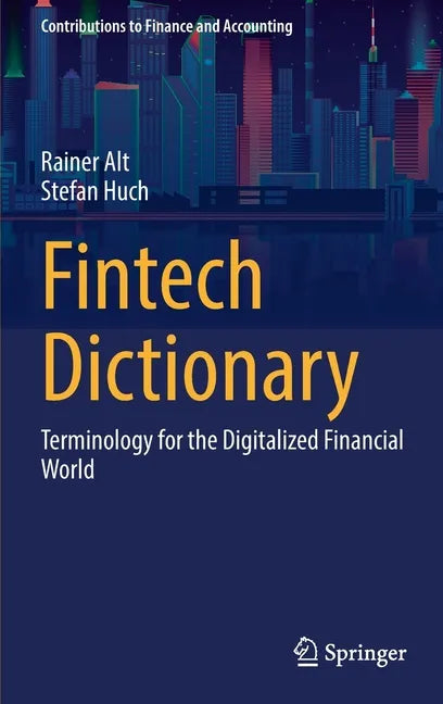 Fintech Dictionary: Terminology for the Digitalized Financial World - Hardcover