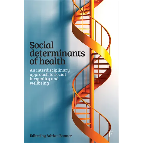 Social Determinants of Health: An Interdisciplinary Approach to Social Inequality and Wellbeing - Paperback