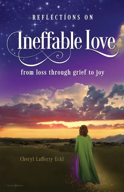 Reflections on Ineffable Love: from loss through grief to joy - Paperback