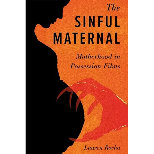 The Sinful Maternal: Motherhood in Possession Films - Hardcover