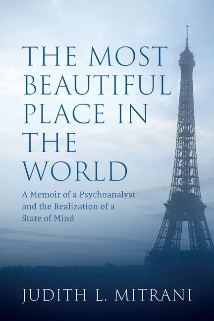 The Most Beautiful Place in the World: A Memoir of a Psychoanalyst and the Realization of a State of Mind - Paperback