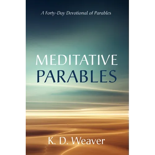 Meditative Parables: A Forty-Day Devotional of Parables - Hardcover