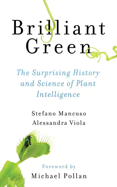 Brilliant Green: The Surprising History and Science of Plant Intelligence - Paperback