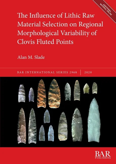 The Influence of Lithic Raw Material Selection on Regional Morphological Variability of Clovis Fluted Points - Paperback