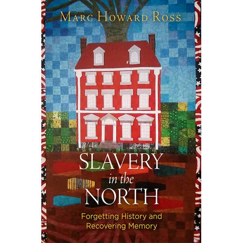 Slavery in the North: Forgetting History and Recovering Memory - Paperback