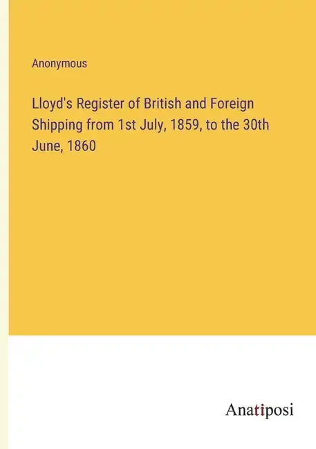 Lloyd's Register of British and Foreign Shipping from 1st July, 1859, to the 30th June, 1860 - Paperback