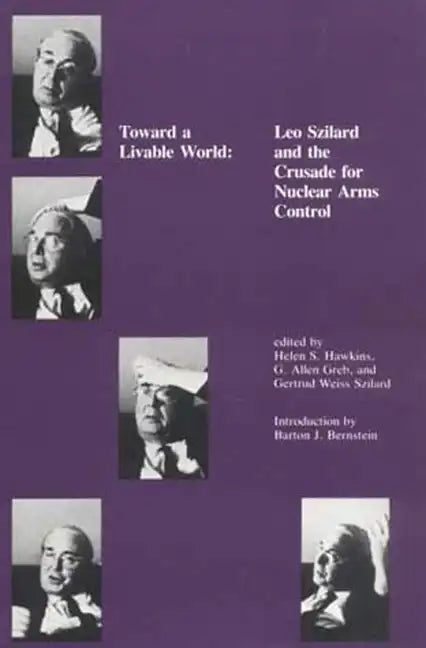Toward a Livable World: Leo Szilard and the Crusade for Nuclear Arms Control - Paperback