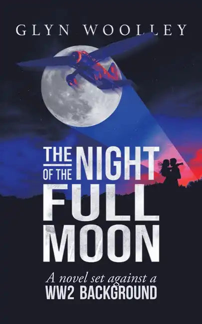 The Night of the Full Moon: A Novel Set Against a Ww2 Background - Paperback