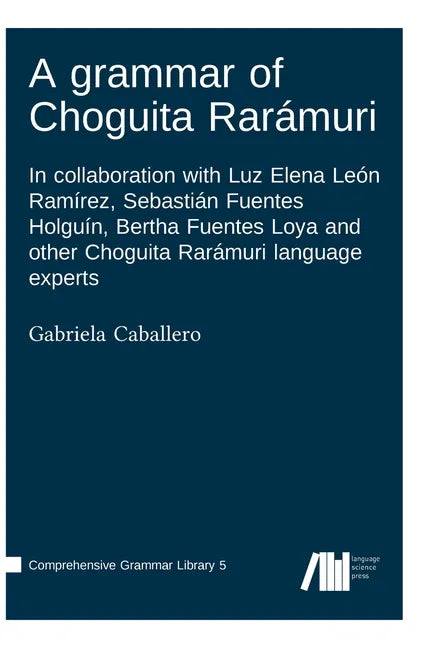 A grammar of Choguita Rarámuri - Hardcover
