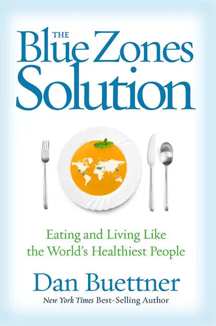 The Blue Zones Solution: Eating and Living Like the World's Healthiest People - Hardcover