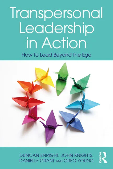 Transpersonal Leadership in Action: How to Lead Beyond the Ego - Paperback