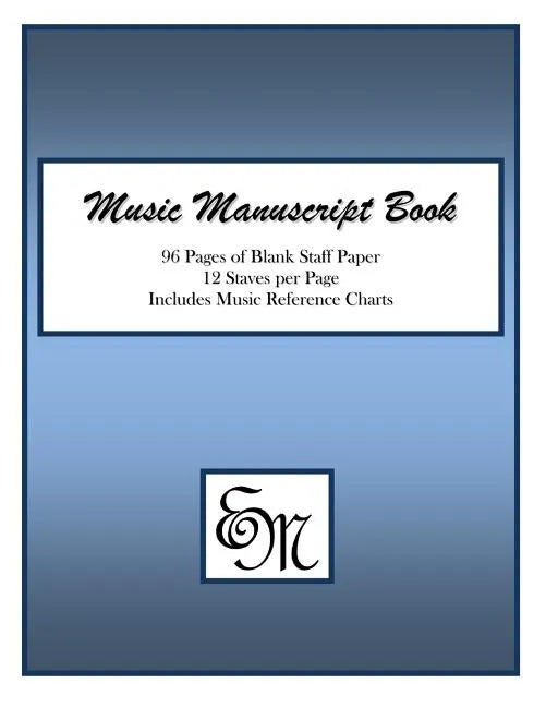 Music Manuscript Book (Blue): 96 Pages; 12 Staves; Includes Music Reference Charts - Paperback
