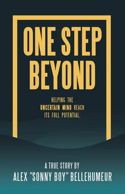 One Step Beyond: Helping the Uncertain Mind Reach Its Full Potential. - Paperback