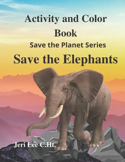 Save the Elephant Activity and Color: Save the planet series - Paperback