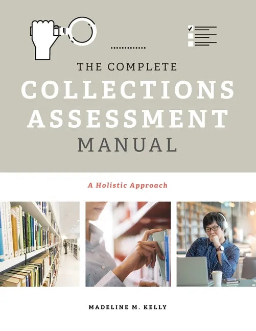 The Complete Collections Assessment Manual: A Holistic Approach - Paperback