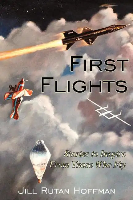 First Flights: Stories to Inspire From Those Who Fly - Paperback