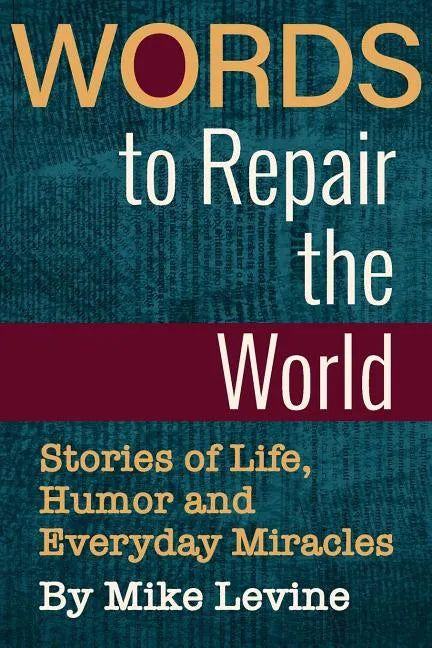 Words to Repair the World: Stories of Life, Humor and Everyday Miracles - Paperback