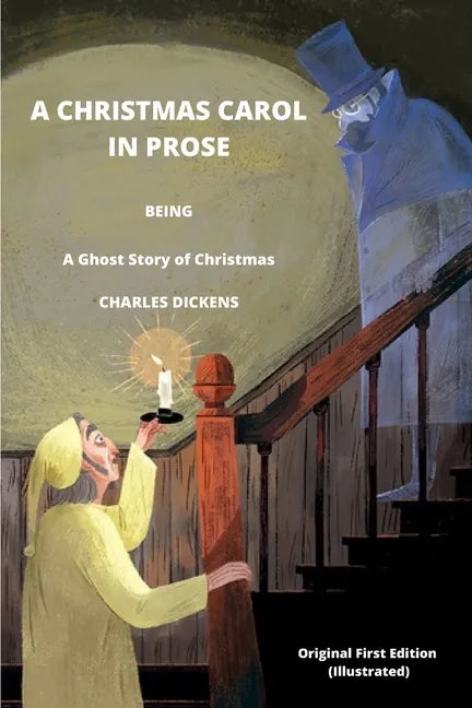 A CHRISTMAS CAROL IN PROSE BEING A Ghost Story of Christmas BY CHARLES DICKENS Original First Edition (Illustrated) - Paperback