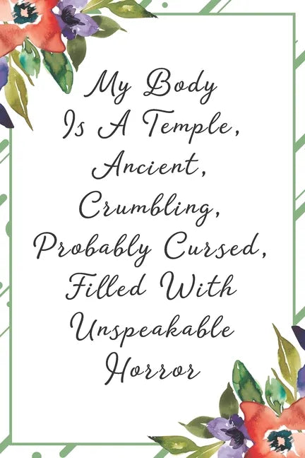 My body is a temple, ancient, crumbling, probably cursed, filled with unspeakable horror: Funny Sarcastic Office Gag Gifts For Coworkers Birthday, Chr - Paperback
