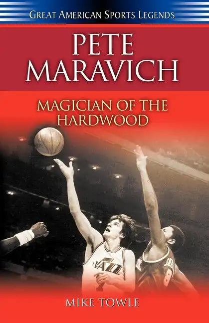Pete Maravich: Magician of the Hardwood - Hardcover