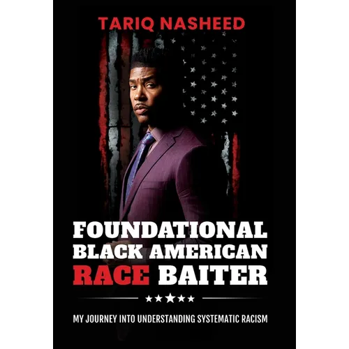Foundational Black American Race Baiter: My Journey Into Understanding Systematic Racism - Hardcover