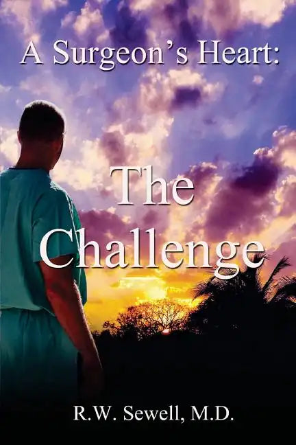 A Surgeon's Heart: The Challenge - Paperback