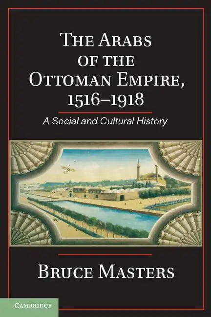 The Arabs of the Ottoman Empire, 1516-1918 - Paperback