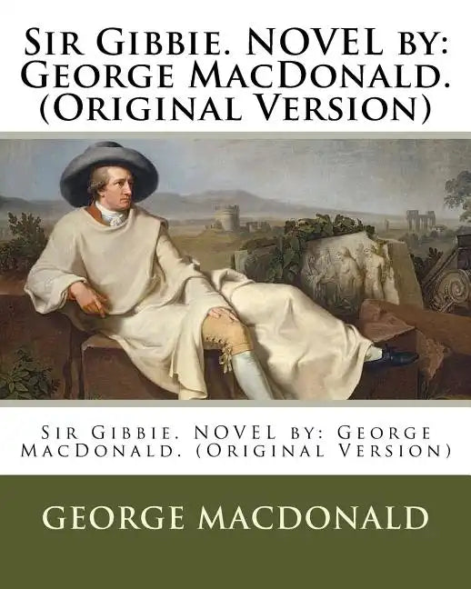Sir Gibbie. NOVEL by: George MacDonald. (Original Version) - Paperback