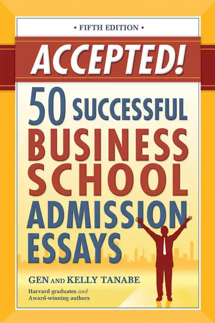 Accepted! 50 Successful Business School Admission Essays - Paperback