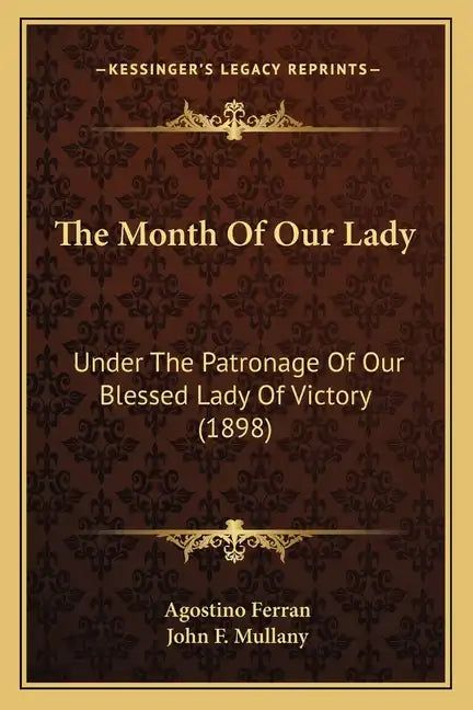 The Month of Our Lady: Under the Patronage of Our Blessed Lady of Victory (1898) - Paperback