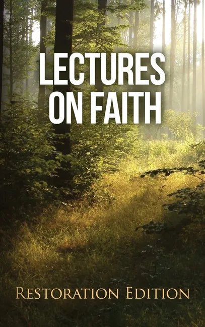 Lectures on Faith: Restoration Edition - Hardcover