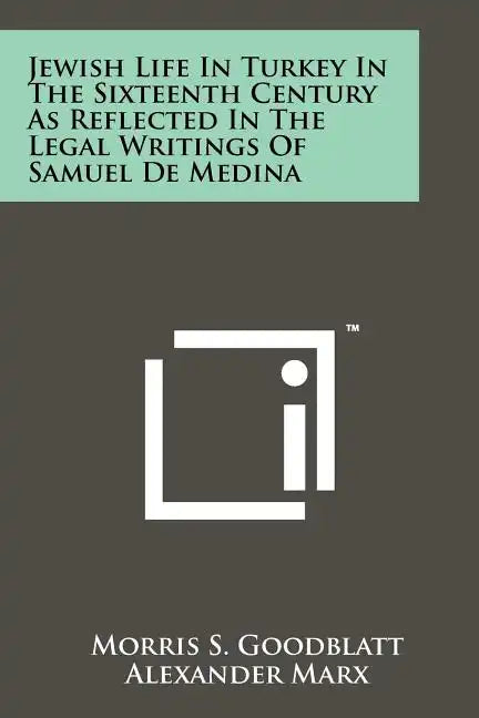 Jewish Life In Turkey In The Sixteenth Century As Reflected In The Legal Writings Of Samuel De Medina - Paperback