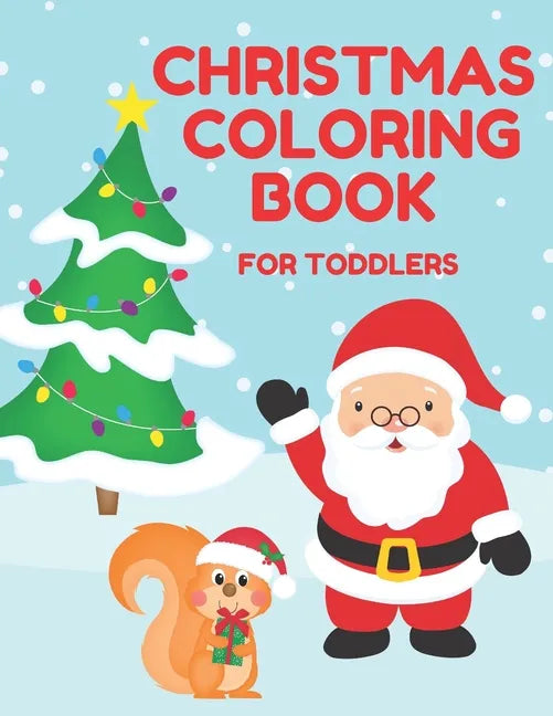 Christmas Coloring Book for Toddlers: Stocking Stuffer Gift for Artistic Little Hands Aged 1 to 3 Santa Christmas tree and squirrel cover - Paperback