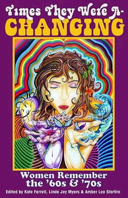Times They Were A-Changing: Women Remember the '60s & '70s - Paperback