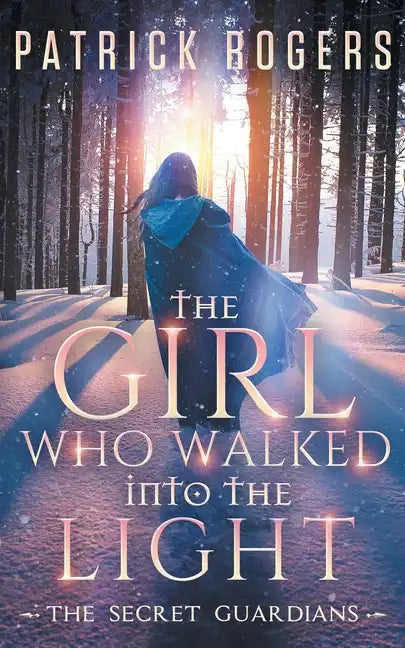 The Girl Who Walked into the Light: The Secret Guardians, Book 1 - Paperback