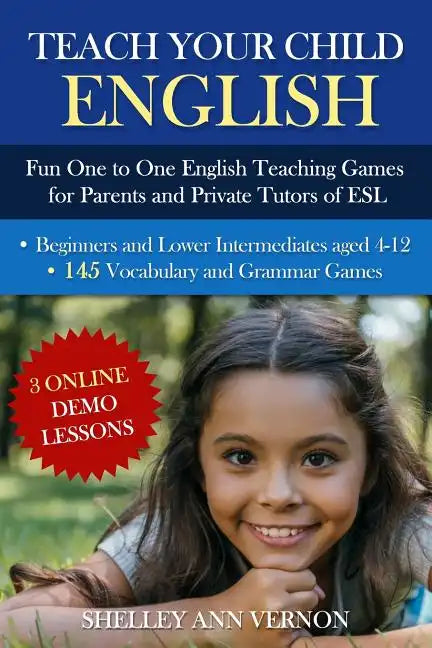 Teach Your Child English: Fun One to One English Teaching Games For Parents and Private Tutors of ESL - Paperback