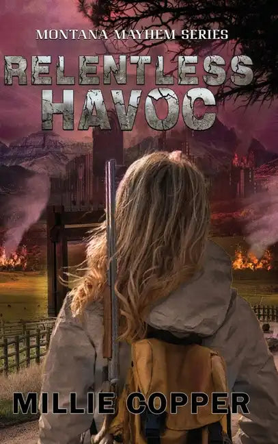 Relentless Havoc: Montana Mayhem Book 5 America's New Apocalypse - Hardcover