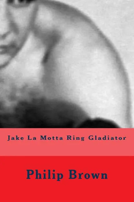 Jake La Motta Ring Gladiator - Paperback