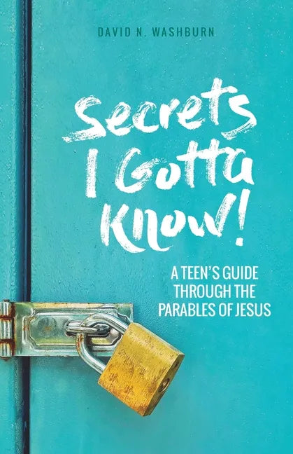 Secrets I Gotta Know!: A Teen's Guide Through the Parables of Jesus - Paperback