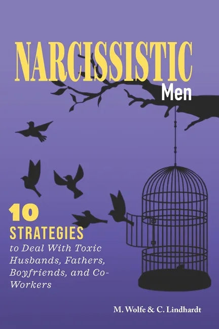 Narcissistic Men: 10 Strategies to Deal With Toxic Husbands, Fathers, Boyfriends, and Co-Workers - Paperback