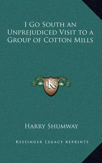 I Go South an Unprejudiced Visit to a Group of Cotton Mills - Hardcover