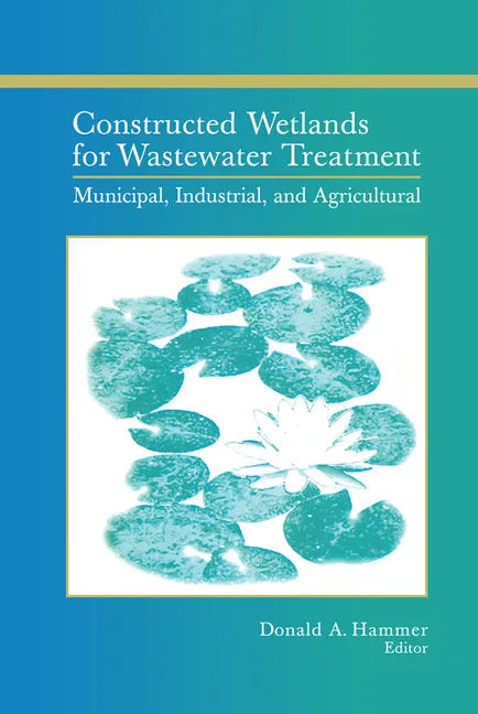 Constructed Wetlands for Wastewater Treatment: Municipal, Industrial and Agricultural - Paperback
