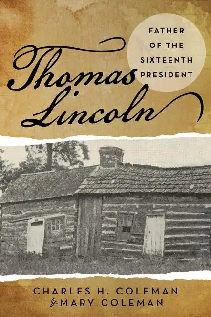 Thomas Lincoln: Father of the Sixteenth President - Paperback