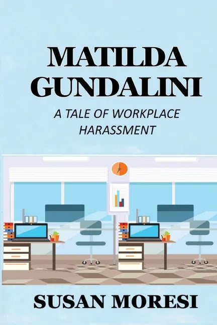 Matilda Gundalini: A Tale of Workplace Harassment - Paperback