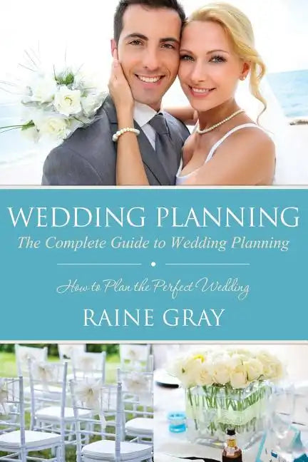 Wedding Planning: The Complete Guide to Wedding Planning - Paperback