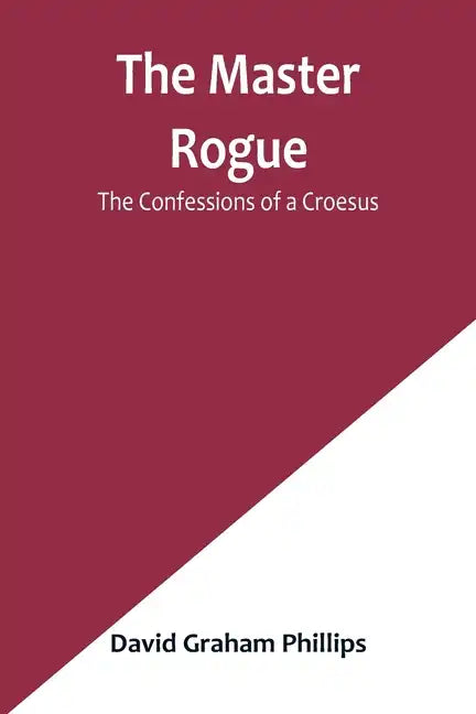 The Master Rogue: The Confessions of a Croesus - Paperback