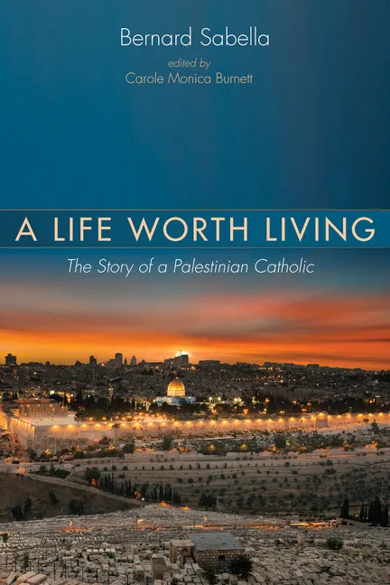 A Life Worth Living: The Story of a Palestinian Catholic - Paperback